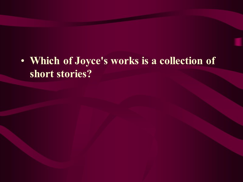 Which of Joyce's works is a collection of short stories?